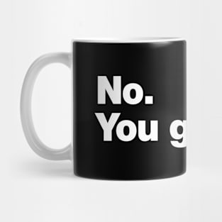 No. You go first. Mug